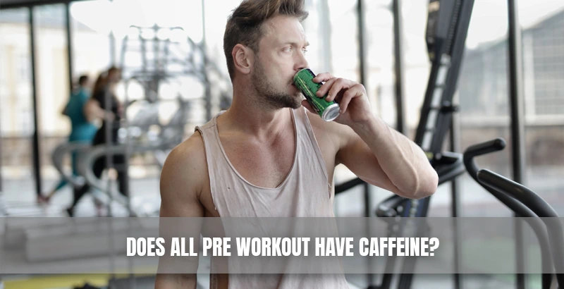Does All Pre Workout Have Caffeine?