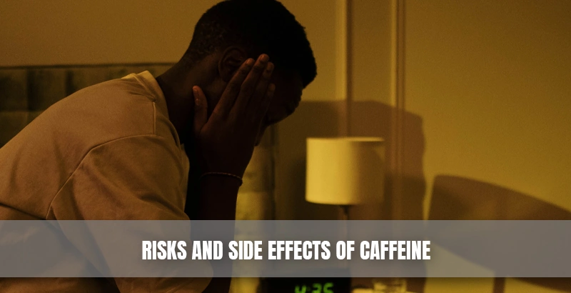 Risks and Side Effects of Caffeine